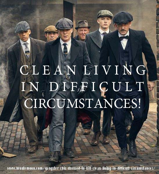 Gangster Chic – Dressed to Kill – Clean Living In Difficult Circumstances!